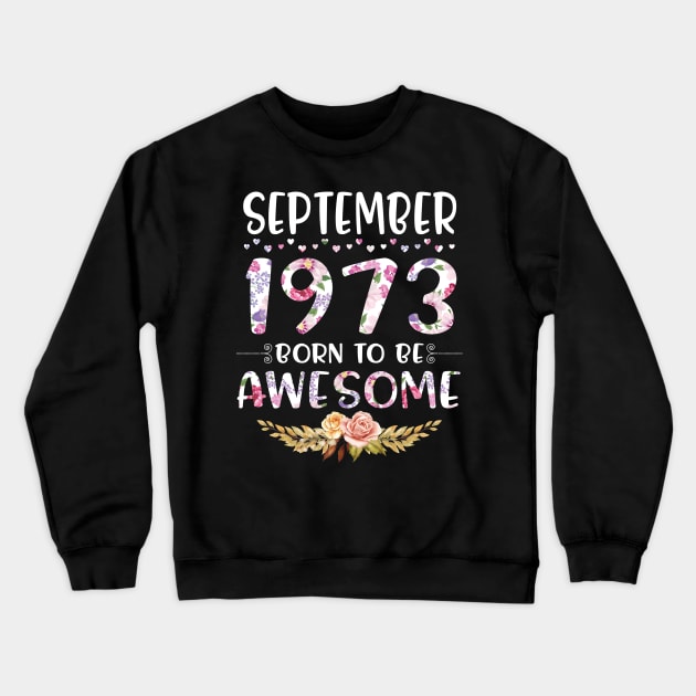 Happy Birthday 47 Years old to me you nana mommy daughter September 1973 Born To Be Awesome Crewneck Sweatshirt by joandraelliot